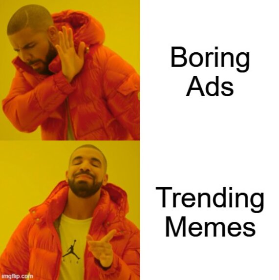 Drake meme: boring ads vs trending memes